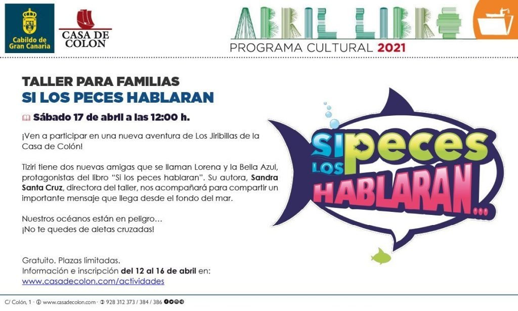 Cartel del Taller para Familias "Si los peces hablaran..." que se realizará en la Casa de Colón el 17 de abril de 2021 a las 12:00 h. Nuestros océanos están en peligro, ¡¡NO TE QUEDES DE ALETAS CRUZADAS!!